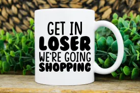 Mean Girls | get in losser we going shopping ,  Regina George Mug | Pink Millennial,11oz ceramic mug  gift