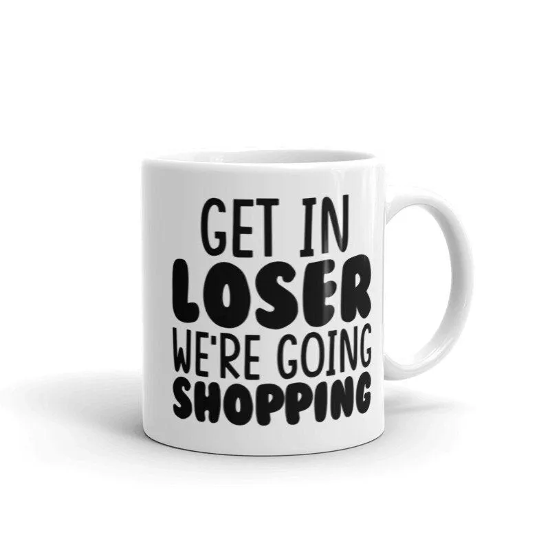 Mean Girls | get in losser we going shopping ,  Regina George Mug | Pink Millennial,11oz ceramic mug  gift