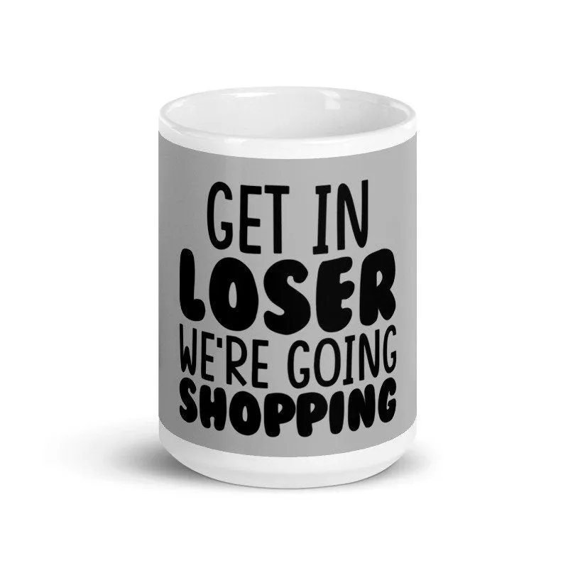 Mean Girls | get in losser we going shopping ,  Regina George Mug | Pink Millennial,11oz ceramic mug  gift