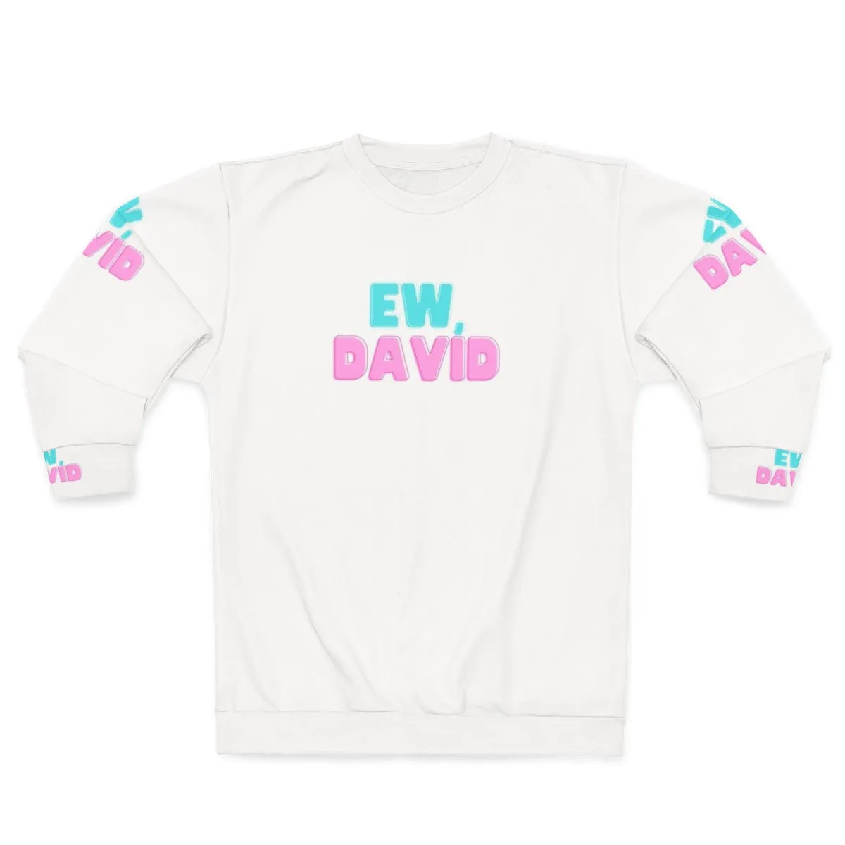 "Ew David!" Schitt's Creek Sweatshirt - Comedy TV Show Apparel