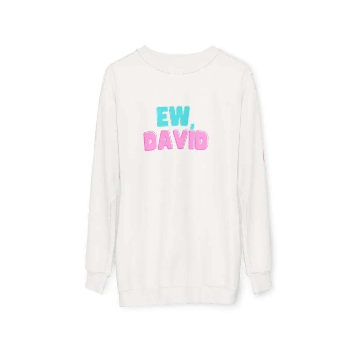 "Ew David!" Schitt's Creek Sweatshirt - Comedy TV Show Apparel