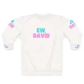 "Ew David!" Schitt's Creek Sweatshirt - Comedy TV Show Apparel
